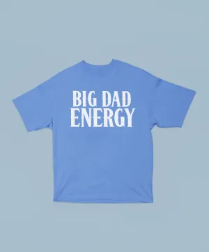 BIG DAD ENERGY TEE