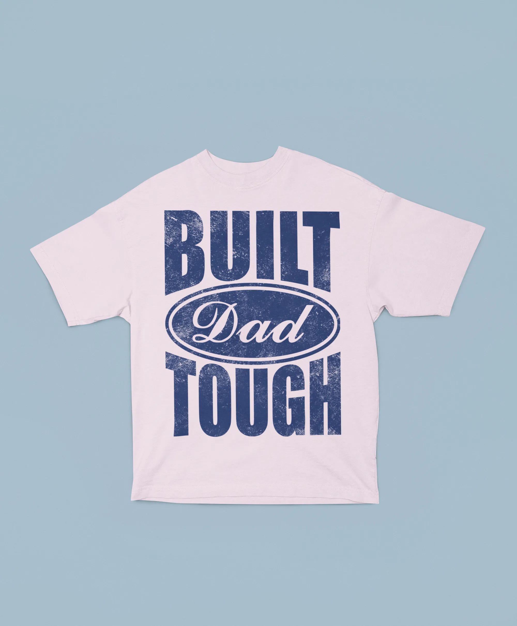 BUILT DAD TOUGH TEE