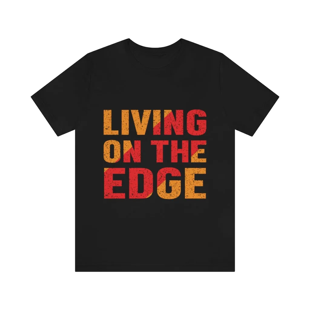 LIVING ON THE EDGE TEE