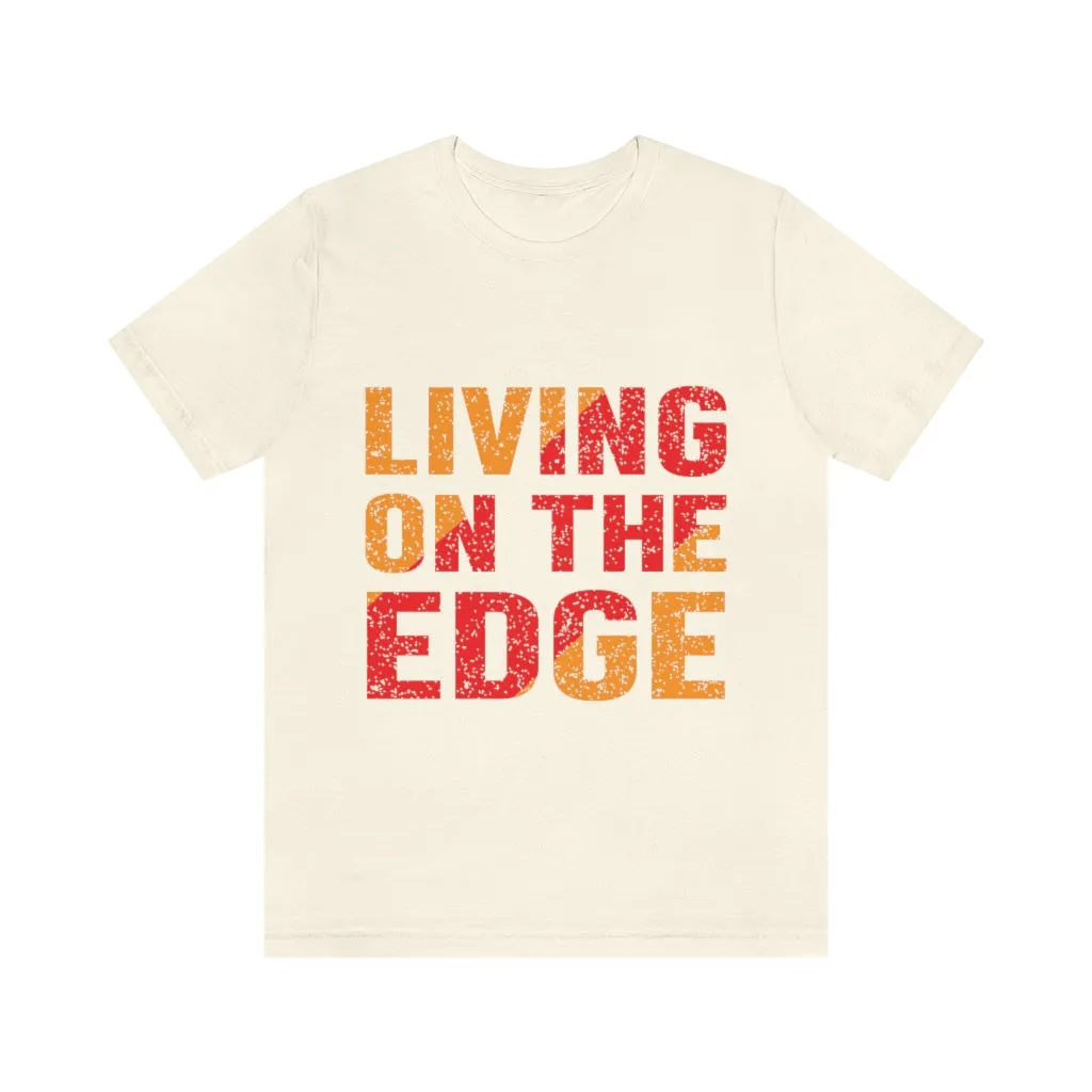 LIVING ON THE EDGE TEE